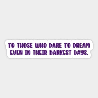 Redeemed - To those who dare to dream even in their darkest days Sticker